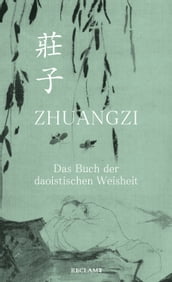 Zhuangzi. Das Buch der daoistischen Weisheit. Gesamttext