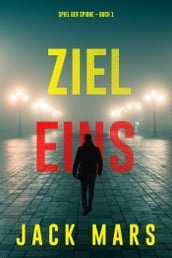 Ziel Eins (Spiel der Spione  Band 1)