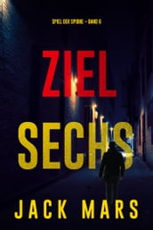 Ziel Sechs (Spiel der Spione Band 6)