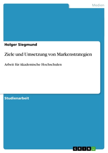 Ziele und Umsetzung von Markenstrategien - Holger Siegmund