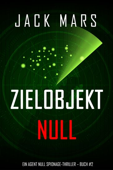 Zielobjekt Null (Ein Agent Null Spionage-Thriller  Buch #2) - Jack Mars