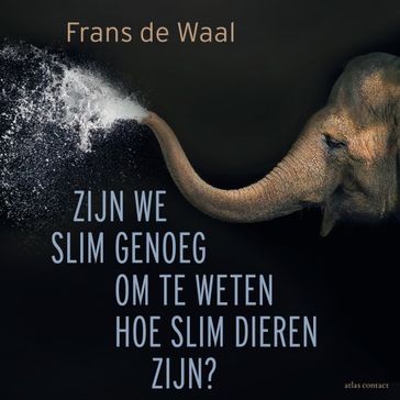 Zijn we slim genoeg om te weten hoe slim dieren zijn? - Frans de Waal