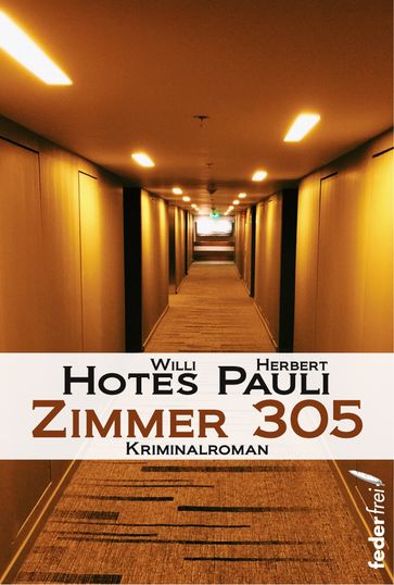 Zimmer 305: Kriminalroman - Herbert Pauli - Willi Hotes
