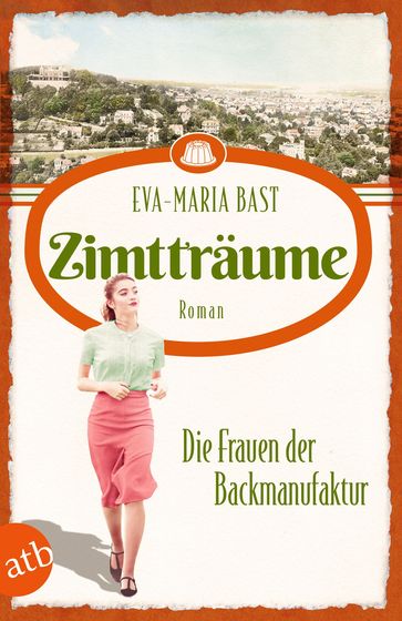 Zimtträume  Die Frauen der Backmanufaktur - Eva-Maria Bast