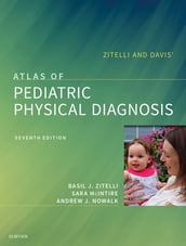 Zitelli and Davis  Atlas of Pediatric Physical Diagnosis E-Book