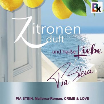 Zitronenduft und heiße Liebe - Pia Stein
