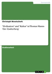  Zivilisation  und  Kultur  in Thomas Manns  Der Zauberberg 