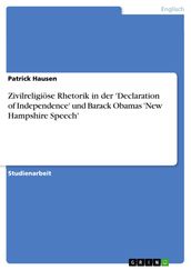 Zivilreligiöse Rhetorik in der  Declaration of Independence  und Barack Obamas  New Hampshire Speech 