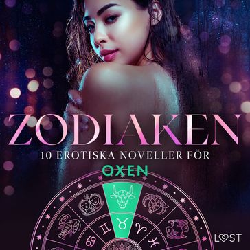 Zodiaken: 10 Erotiska noveller för Oxen - Alexandra Sodergran - Sarah Skov - Julie Jones - Nicolas Lemarin