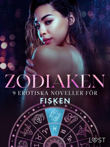 Zodiaken: 9 Erotiska noveller för Fisken - Olrik - Vanessa Salt - Elena Lund - Marie Metso - Marguerite Nousville - Julie Jones - Chrystelle Leroy - Amanda Backman - Saga Stigsdotter