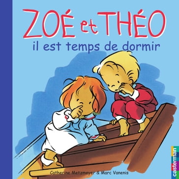Zoé et Théo (Tome 12) - Il est temps de dormir - Marc Vanenis - Catherine Metzmeyer