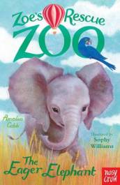 Zoe s Rescue Zoo: The Eager Elephant