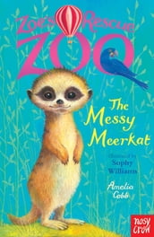 Zoe s Rescue Zoo: The Messy Meerkat