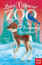 Zoe s Rescue Zoo: The Runaway Reindeer