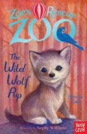 Zoe s Rescue Zoo: The Wild Wolf Pup