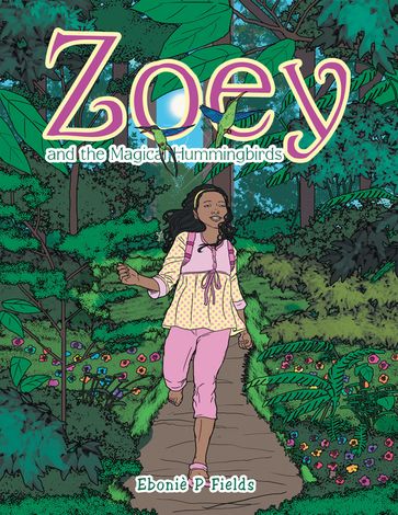 Zoey and the Magical Hummingbirds - Eboniè P Fields