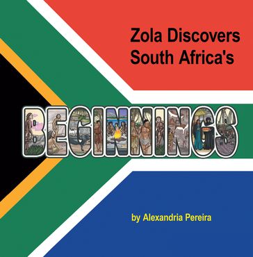 Zola Discovers South Africa's Beginnings - Alexandria Pereira