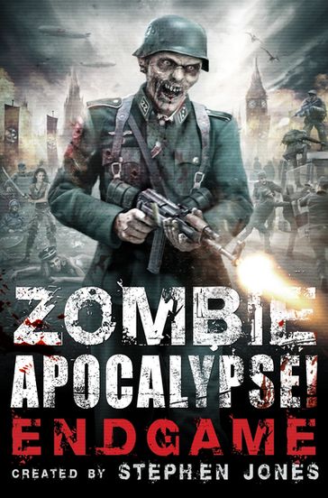 Zombie Apocalypse! Endgame - Stephen Jones