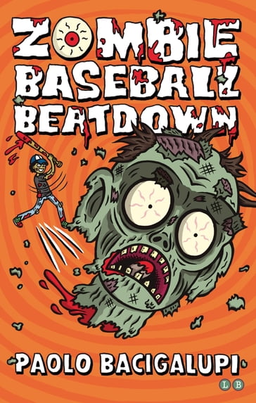 Zombie Baseball Beatdown - Paolo Bacigalupi