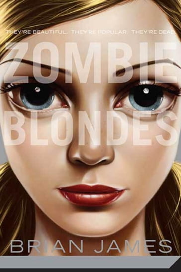 Zombie Blondes - Brian James