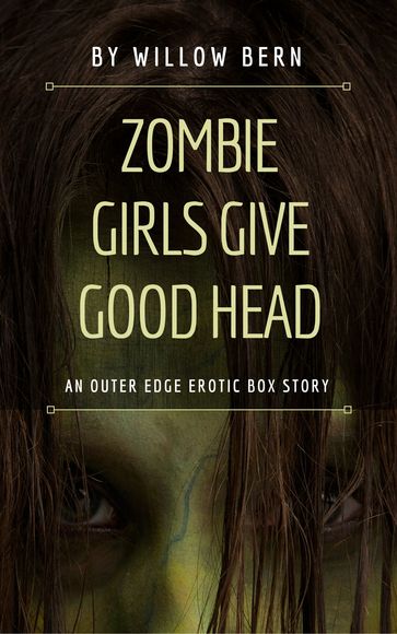 Zombie Girls Give Good Head - Willow Bern