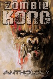 Zombie Kong: Anthology