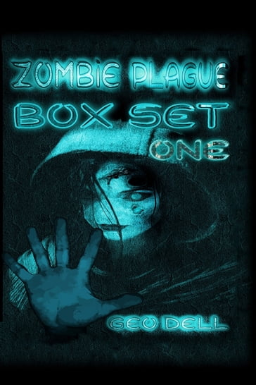 Zombie Plague: Box Set One - Geo Dell