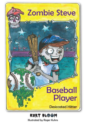 Zombie Steve, Baseball Player - Kurt Bloom - Roger Kuhns