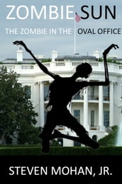 Zombie Sun: The Zombie in the Oval Office