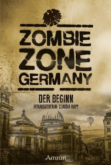 Zombie Zone Germany: Der Beginn - Lisanne Surborg - Matthias Ramtke - Ian Cushing - Oliver Bayer - Sebastian Hallmann - Monika Loerchner - Nicola Holderle - Stephanie Richter - Christian Brune-Sieren - Helena Crescentia - K. T. Jurka - Saskia Hehl - Carina Wiedenbauer - JD Alexander - Lydia Weiß - Stefan Schweikert - Jurgen Horeth - Carolin Gmyrek - Emily Tara Todd