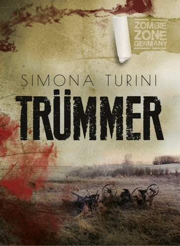 Zombie Zone Germany: Trümmer - Simona Turini