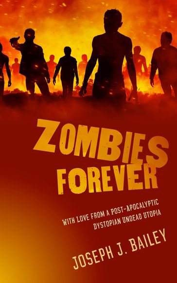 Zombies Forever - Joseph J. Bailey