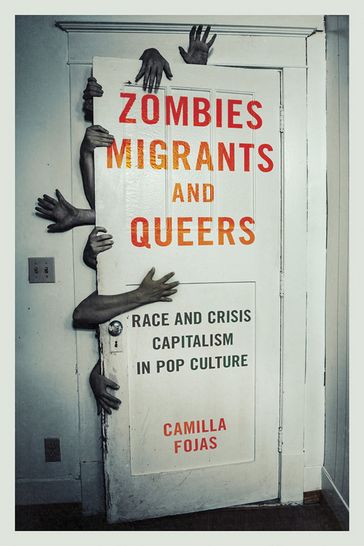 Zombies, Migrants, and Queers - Camilla Fojas