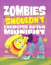 Zombies Shouldn t Exercise After Midnight