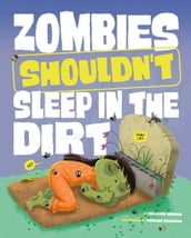 Zombies Shouldn t Sleep in the Dirt