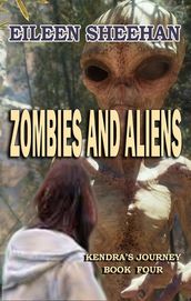 Zombies and Aliens (Book Four of Kendra