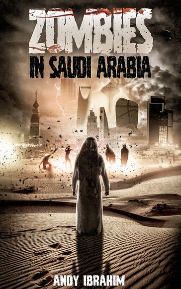 Zombies in Saudi Arabia - Andy Ibrahim