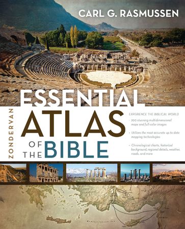 Zondervan Essential Atlas of the Bible - Carl G. Rasmussen