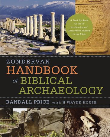 Zondervan Handbook of Biblical Archaeology - J. Randall Price - H. Wayne House
