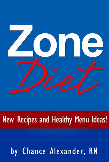 Zone Diet: New Recipes and Healthy Menu Ideas! - RN Chance Alexander