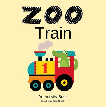 Zoo Train: An Activity Book - Eve Heidi Bine-Stock