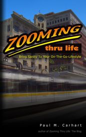 Zooming Thru Life: Bring Sanity to Your On-the-go Lifestyle