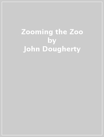 Zooming the Zoo - John Dougherty