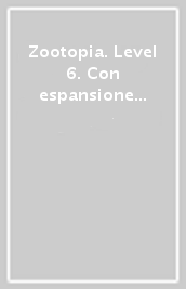 Zootopia. Level 6. Con espansione online