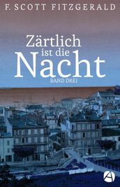 Zärtlich ist die Nacht. Band Drei