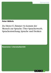 Zu: Dieter E. Zimmer: So kommt der Mensch zur Sprache. Über Spracherwerb, Sprachentstehung, Sprache und Denken