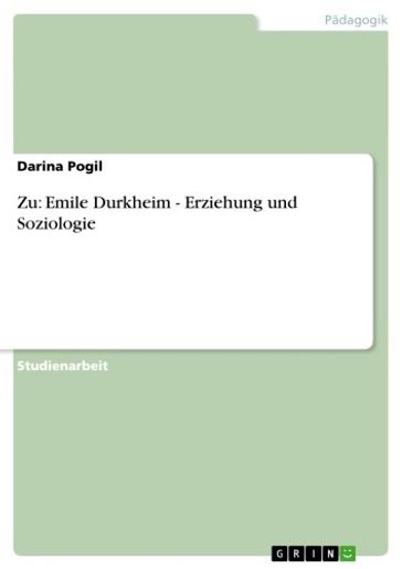 Zu: Emile Durkheim - Erziehung und Soziologie - Darina Pogil