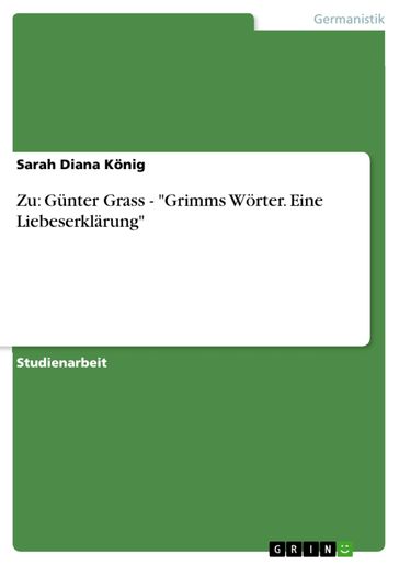 Zu: Günter Grass - 'Grimms Wörter. Eine Liebeserklärung' - Sarah Diana Konig