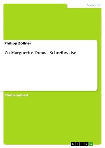 Zu Marguerite Duras - Schreibwaise - Philipp Zollner