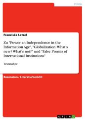 Zu  Power an Independence in the Information Age ,  Globalization: What s new? What s not?  und  False Promis of International Institutions 